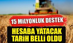 15 MİLYONLUK DESTEK-HESABA YATACAK TARİH BELLİ OLDU