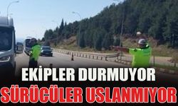 EKİPLER DURMUYOR, SÜRÜCÜLER USLANMIYOR!