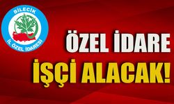 ÖZEL İDARE İŞÇİ ALACAK