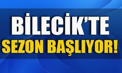 BİLECİK'TE SEZON BAŞLIYOR!