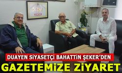 DUAYEN SiYASETÇi BAHATTiN ŞEKER’DEN GAZETEMİZE ZİYARET