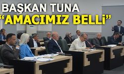 BAŞKAN TUNA, "AMACIMIZ BELLİ"