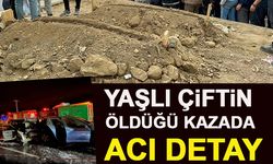 YAŞLI ÇİFTİN ÖLDÜĞÜ KAZADA ACI DETAY