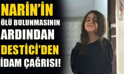 Narin'in ölü bulunmasının ardından Destici'den idam çağrısı