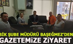 BİK ŞUBE MÜDÜRÜ BAŞEĞMEZ’DEN GAZETEMİZE ZİYARET