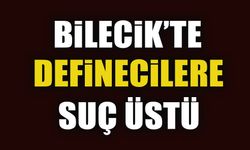 BİLECİK'TE DEFİNECİLERE SUÇÜSTÜ