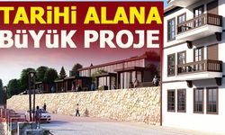 TARİHİ ALANA BÜYÜK PROJE