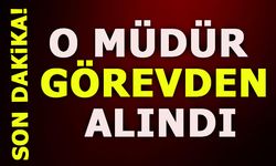 O MÜDÜR GÖREVDEN ALINDI!