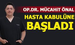 OP.DR. MÜCAHiT ÖNAL HASTA KABULÜNE BAŞLADI