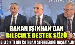 BAKAN IŞIKHAN’DAN BiLECiK’E DESTEK SÖZÜ