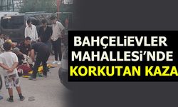 BAHÇELiEVLER  MAHALLESi’NDE  KORKUTAN KAZA