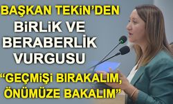 BAŞKAN TEKİN'DEN BİRLİK VE BERABERLİK VURGUSU