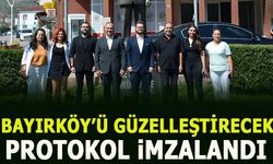 BAYIRKÖY'Ü GÜZELLEŞTİRECEK PROTOKOL İMZALANDI