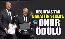 BEŞİKTAŞ’TAN BAHATTİN ŞEKER’E ONUR ÖDÜLÜ