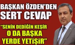 BAŞKAN ÖZDEN'DEN SERT AÇIKLAMA, “SENİN DEDİĞİN KEŞİR O DA BAŞKA YERDE YETİŞİR, BURALARDA YETİŞMEZ”