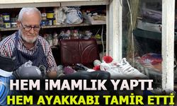 HEM İMAMLIK YAPTI HEM AYAKKABI TAMİR ETTİ