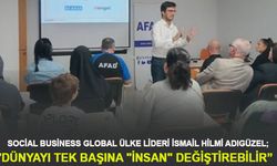 SOCİAL BUSİNESS GLOBAL ÜLKE LİDERİ İSMAİL HİLMİ ADIGÜZEL; "DÜNYAYI TEK BAŞINA "İNSAN" DEĞİŞTİREBİLİR"