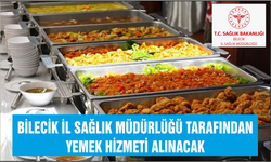 YEMEK HİZMETİ ALINACAKTIR BİLECİK İL SAĞLIK MÜDÜRLÜĞÜ