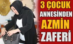 3 ÇOCUK ANNESİNDEN AZMİN ZAFERİ