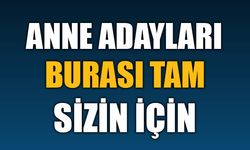 ANNE ADAYLARI! BURASI TAM SİZİN İÇİN