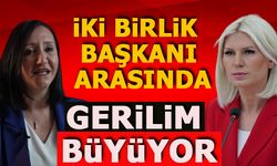 İKİ BİRLİK BAŞKANI ARASINDA GERİLİM BÜYÜYOR