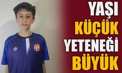 YAŞI KÜÇÜK YETENEĞİ BÜYÜK!