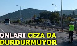 ONLARI CEZA DA DURDURMUYOR