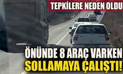 ÖNÜNDE 8 ARAÇ VARKEN SOLLAMAYA ÇALIŞTI! TEPKİLERE NEDEN OLDU