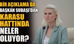 BİR AÇIKLAMA DA BAŞKAN SUBAŞI'DAN KARASU HATTINDA NELER OLUYOR?