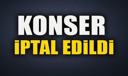 KONSER İPTAL EDİLDİ