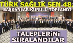 TÜRK SAĞLIK SEN 48. BAŞKANLAR KURULU TOPLANDI