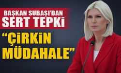 BAŞKAN SUBAŞI’DAN SERT TEPKİ “ÇİRKİN MÜDAHALE”