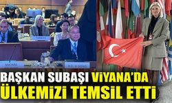 BAŞKAN SUBAŞI VİYANA’DA ÜLKEMİZİ TEMSİL ETTİ