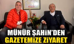 MÜNÜR ŞAHİN’DEN GAZETEMİZE ZİYARET