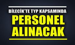 BİLECİK’TE TYP KAPSAMINDA PERSONEL ALINACAK