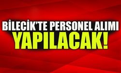 BİLECİK’TE PERSONEL ALIMI YAPILACAK