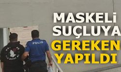 MASKELİ SUÇLUYA GEREKEN YAPILDI