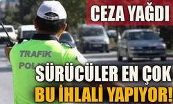 SÜRÜCÜLER EN ÇOK BU İHLALİ YAPIYOR! CEZA YAĞDI