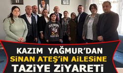 KAZIM YAĞMUR'DAN SİNAN ATEŞ'İN AİLESİNE TAZİYE ZİYARETİ