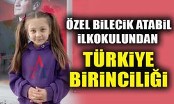 ÖZEL BİLECİK ATABİL İLKOKULUNDAN TÜRKİYE BİRİNCİLİĞİ