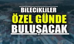 BİLECİKLİLER ÖZEL GÜNDE BULUŞACAK