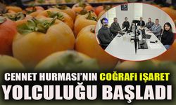 CENNET HURMASI’NIN COĞRAFİ İŞARET YOLCULUĞU BAŞLADI