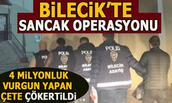 BİLECİK'TE SANCAK OPERASYONU!