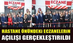 HASTANE ÖNÜNDEKİ ECZANELERİN AÇILIŞI GERÇEKLEŞTİRİLDİ