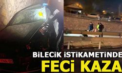 BİLECİK  İSTİKAMETİNDE FECİ KAZA