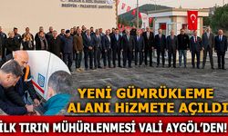 YENİ GÜMRÜKLEME  ALANI HiZMETE AÇILDI