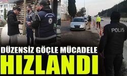 DÜZENSİZ GÖÇLE MÜCADELE HIZLANDI