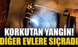 KORKUTAN YANGIN! DİĞER EVLERE SIÇRADI