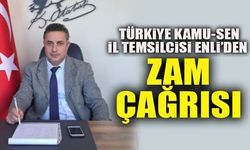 TÜRKİYE KAMU-SEN İL TEMSİLCİSİ ENLİ’DEN ZAM ÇAĞRISI