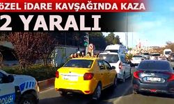 ÖZEL İDARE KAVŞAĞINDA KAZA